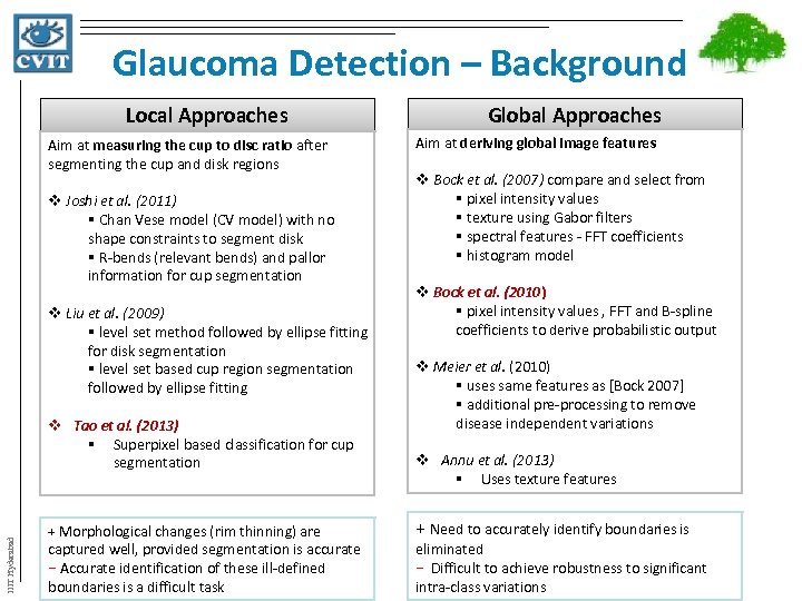Glaucoma Detection – Background Local Approaches Aim at measuring the cup to disc ratio