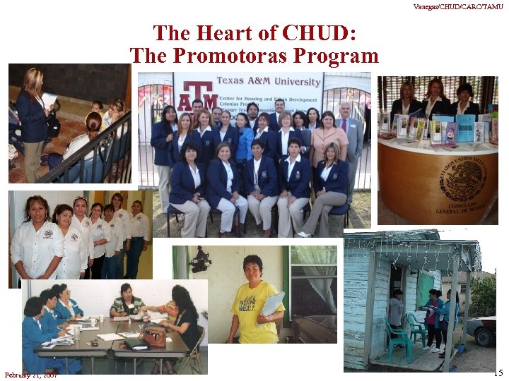 Vanegas/CHUD/CARC/TAMU The Heart of CHUD: The Promotoras Program February 21, 2007 15 