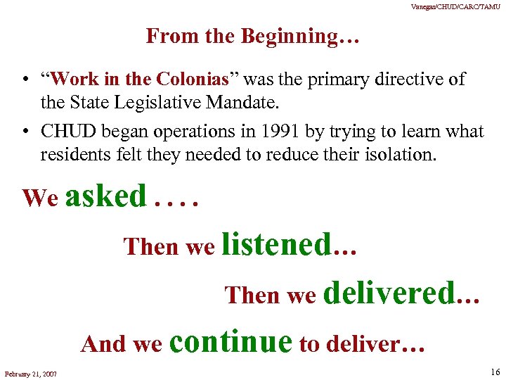 Vanegas/CHUD/CARC/TAMU From the Beginning… • “Work in the Colonias” was the primary directive of