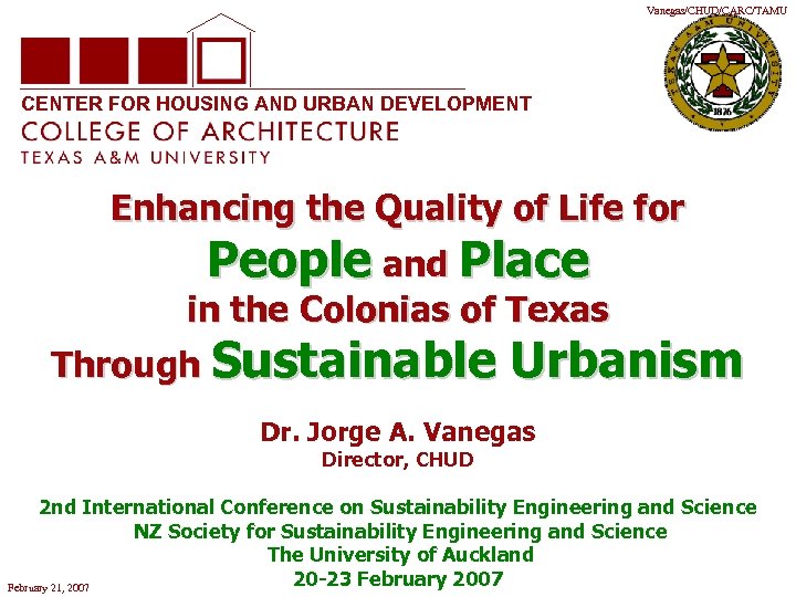 Vanegas/CHUD/CARC/TAMU CENTER FOR HOUSING AND URBAN DEVELOPMENT Enhancing the Quality of Life for People