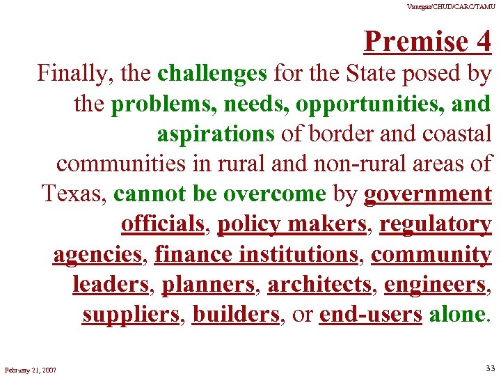 Vanegas/CHUD/CARC/TAMU Premise 4 Finally, the challenges for the State posed by the problems, needs,