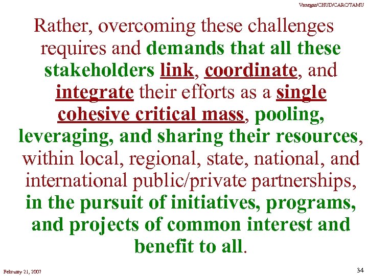 Vanegas/CHUD/CARC/TAMU Rather, overcoming these challenges requires and demands that all these stakeholders link, coordinate,
