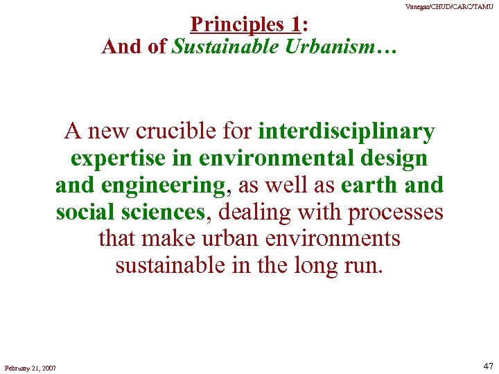 Vanegas/CHUD/CARC/TAMU Principles 1: And of Sustainable Urbanism… A new crucible for interdisciplinary expertise in