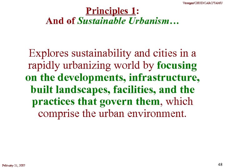 Vanegas/CHUD/CARC/TAMU Principles 1: And of Sustainable Urbanism… Explores sustainability and cities in a rapidly