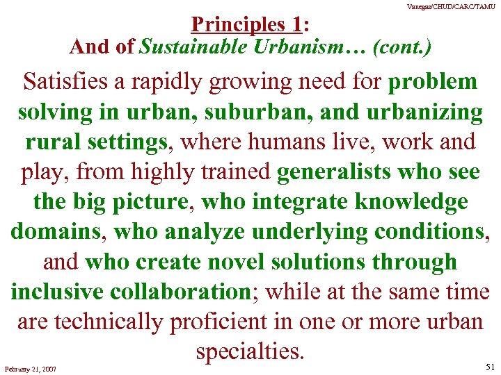 Vanegas/CHUD/CARC/TAMU Principles 1: And of Sustainable Urbanism… (cont. ) Satisfies a rapidly growing need