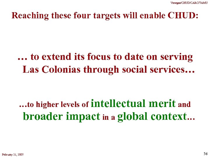 Vanegas/CHUD/CARC/TAMU Reaching these four targets will enable CHUD: … to extend its focus to