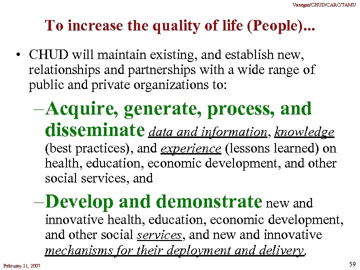 Vanegas/CHUD/CARC/TAMU To increase the quality of life (People). . . • CHUD will maintain