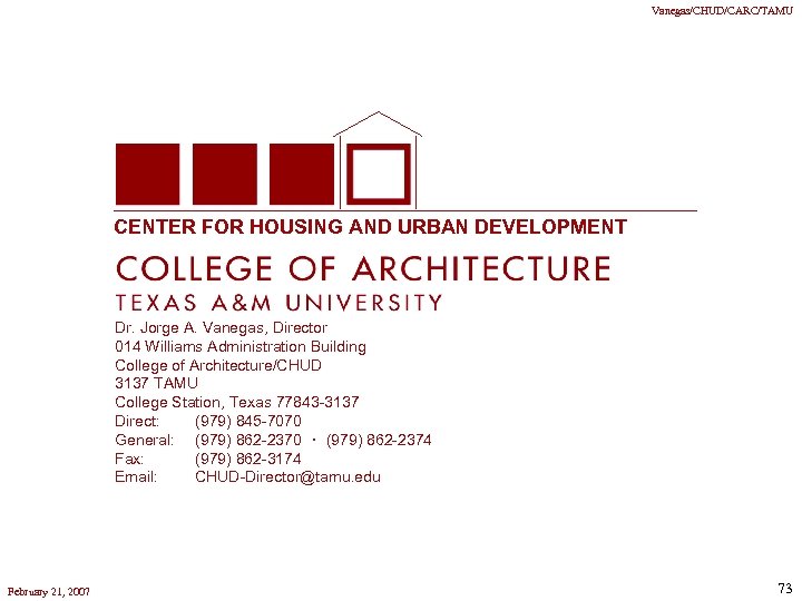 Vanegas/CHUD/CARC/TAMU CENTER FOR HOUSING AND URBAN DEVELOPMENT Dr. Jorge A. Vanegas, Director 014 Williams