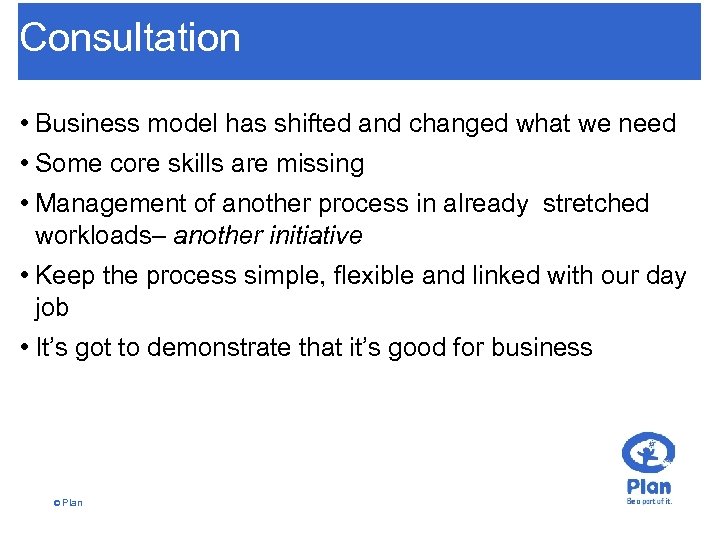 Consultation • Business model has shifted and changed what we need • Some core