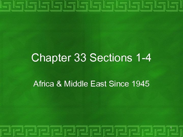 Chapter 33 Sections 1 -4 Africa & Middle East Since 1945 1 