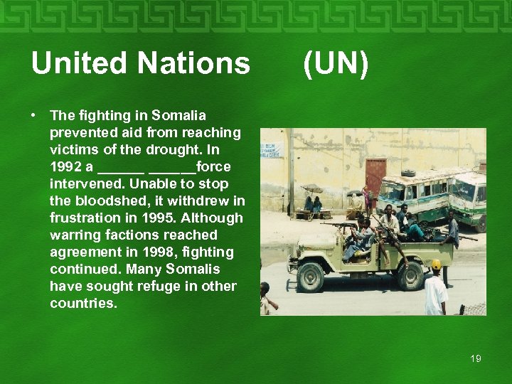 United Nations (UN) • The fighting in Somalia prevented aid from reaching victims of