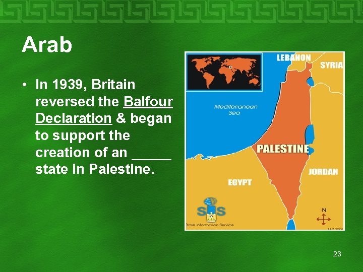 Arab • In 1939, Britain reversed the Balfour Declaration & began to support the