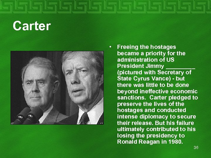 Carter • Freeing the hostages became a priority for the administration of US President