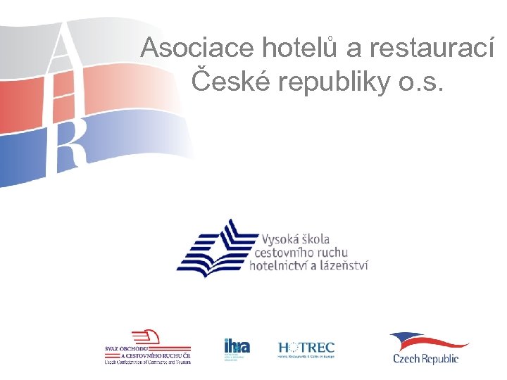 Asociace hotelů a restaurací České republiky o. s. www. hotelstars. cz 