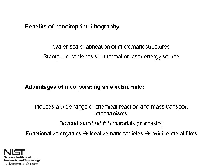 Benefits of nanoimprint lithography: Wafer-scale fabrication of micro/nanostructures Stamp – curable resist - thermal