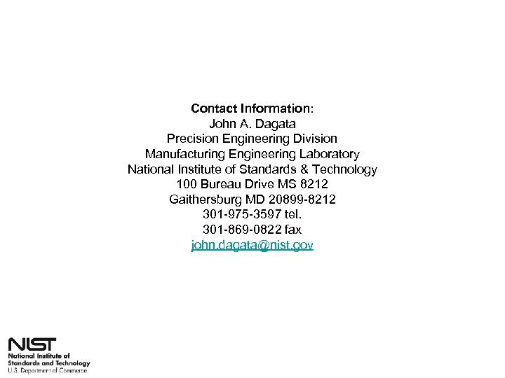 Contact Information: John A. Dagata Precision Engineering Division Manufacturing Engineering Laboratory National Institute of
