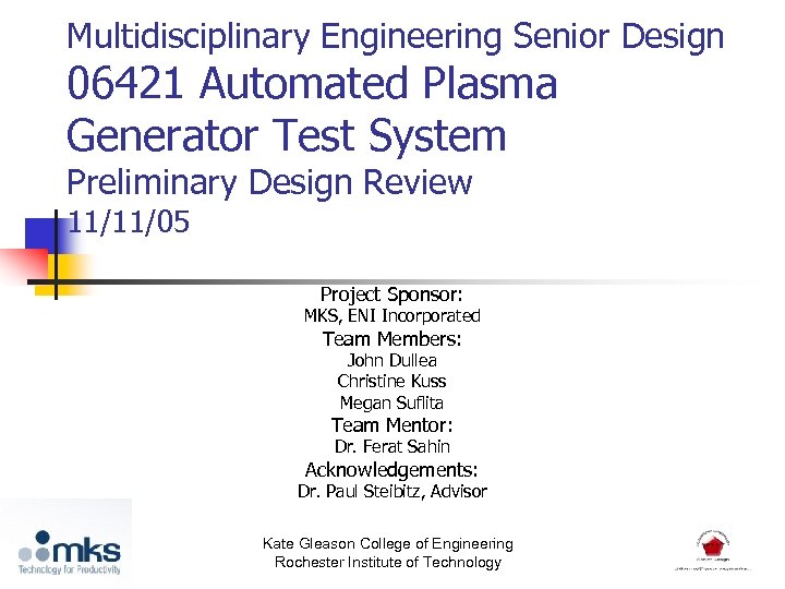 Multidisciplinary Engineering Senior Design 06421 Automated Plasma Generator Test System Preliminary Design Review 11/11/05
