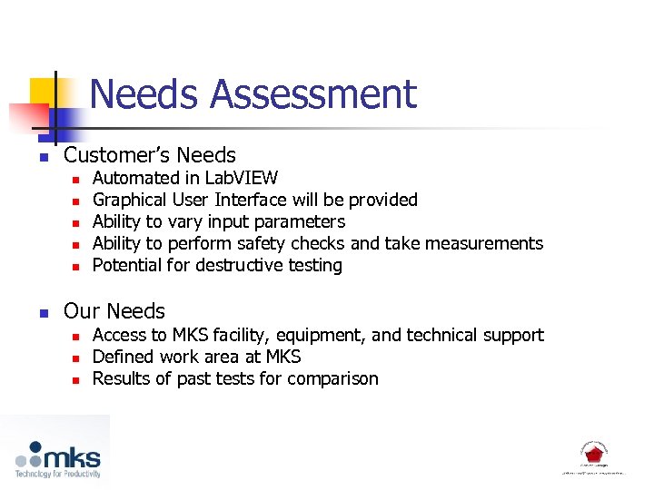 Needs Assessment n Customer’s Needs n n n Automated in Lab. VIEW Graphical User
