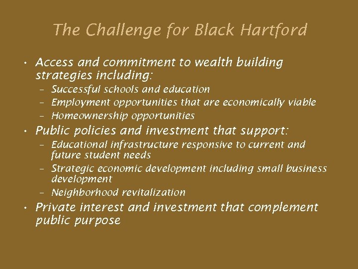The Challenge for Black Hartford • Access and commitment to wealth building strategies including: