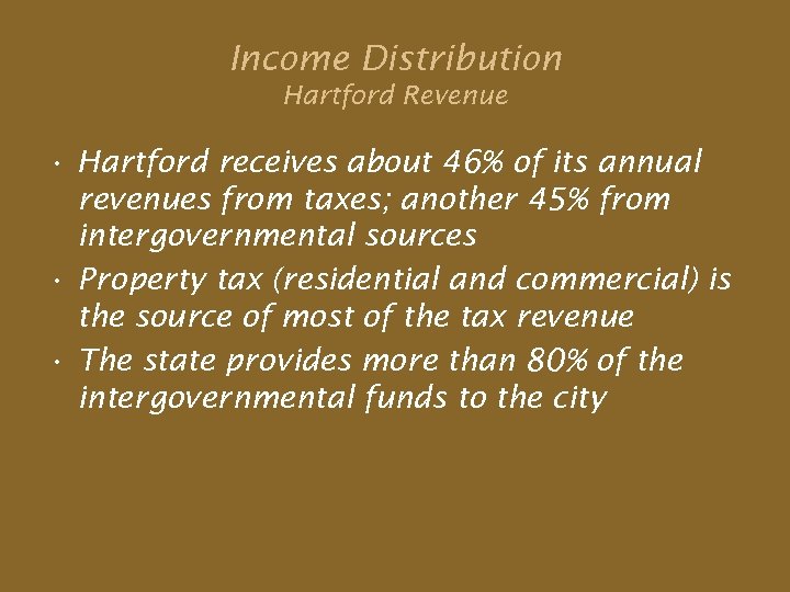 Income Distribution Hartford Revenue • Hartford receives about 46% of its annual revenues from