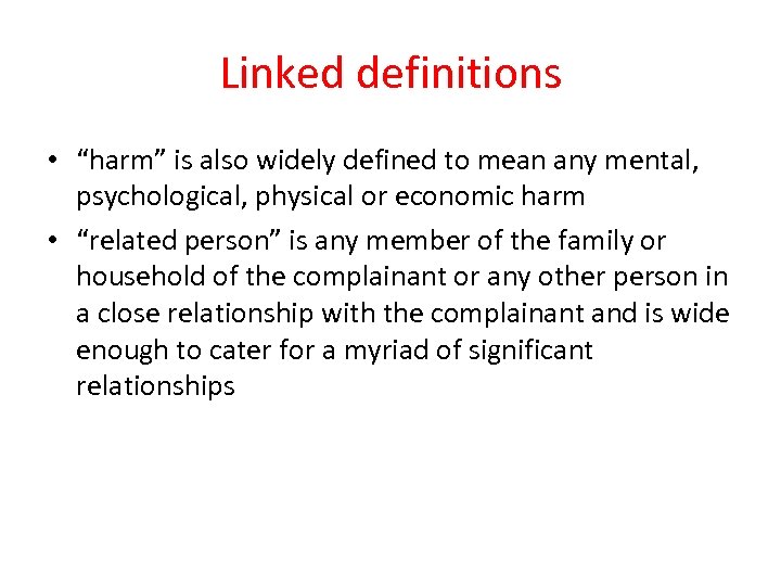 Linked definitions • “harm” is also widely defined to mean any mental, psychological, physical