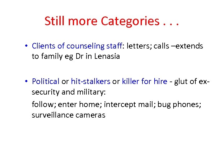 Still more Categories. . . • Clients of counseling staff: letters; calls –extends to