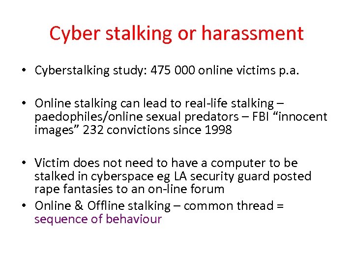 Cyber stalking or harassment • Cyberstalking study: 475 000 online victims p. a. •