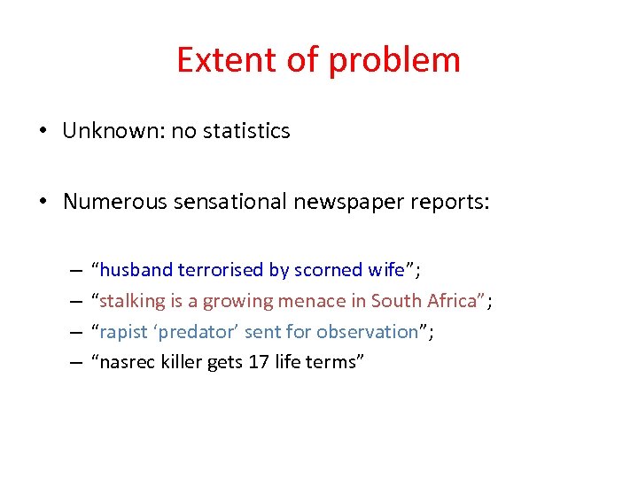 Extent of problem • Unknown: no statistics • Numerous sensational newspaper reports: – –