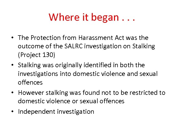Where it began. . . • The Protection from Harassment Act was the outcome