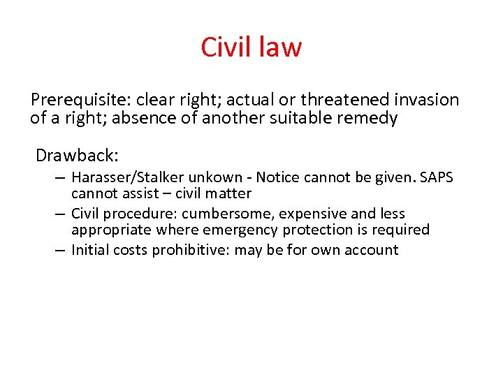 Civil law Prerequisite: clear right; actual or threatened invasion of a right; absence of