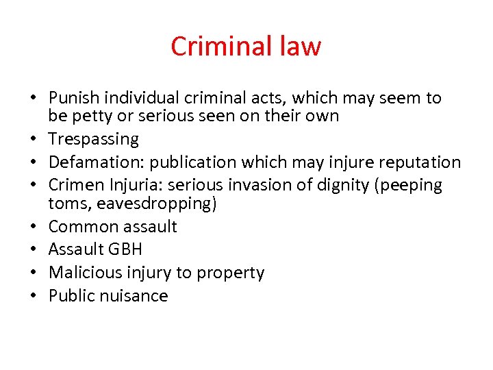 Criminal law • Punish individual criminal acts, which may seem to be petty or