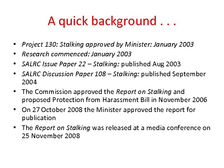 A quick background. . . Project 130: Stalking approved by Minister: January 2003 Research
