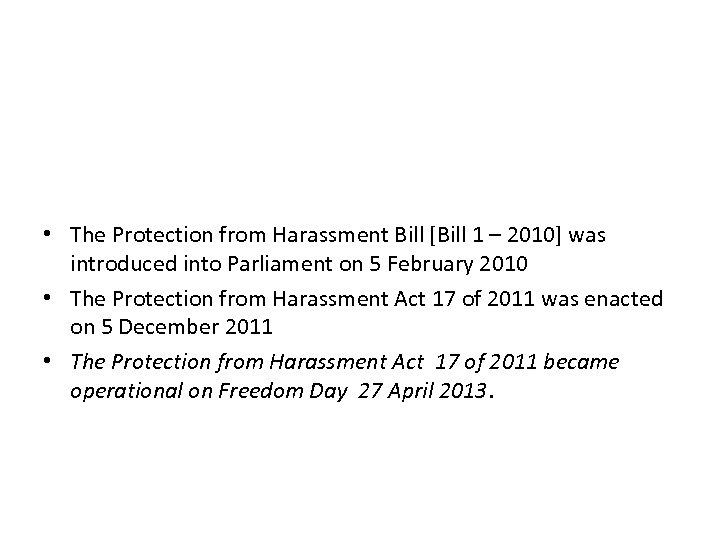  • The Protection from Harassment Bill [Bill 1 – 2010] was introduced into
