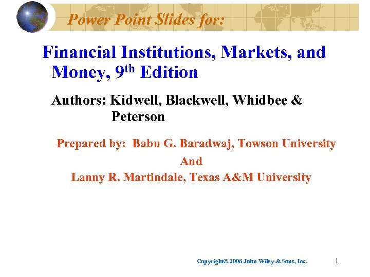 Power Point Slides for: Financial Institutions, Markets, and Money, 9 th Edition Authors: Kidwell,