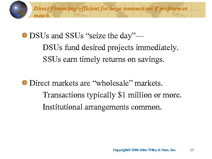 Direct Financing: efficient for large transactions if preferences match. DSUs and SSUs “seize the