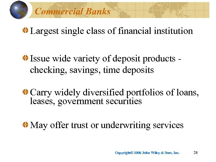 Commercial Banks Largest single class of financial institution Issue wide variety of deposit products