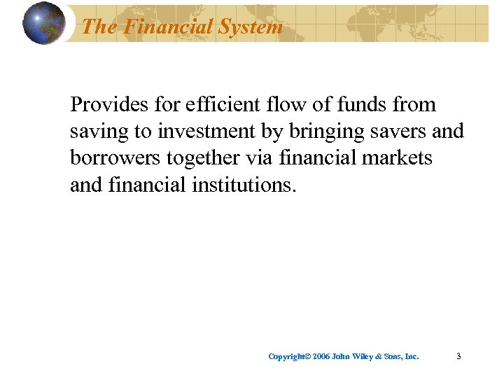 The Financial System Provides for efficient flow of funds from saving to investment by