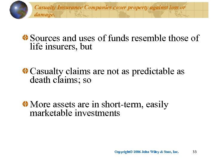 Casualty Insurance Companies cover property against loss or damage. Sources and uses of funds