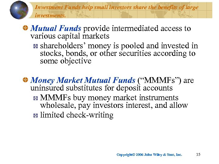 Investment Funds help small investors share the benefits of large investments. Mutual Funds provide