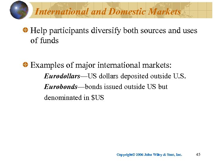 International and Domestic Markets Help participants diversify both sources and uses of funds Examples