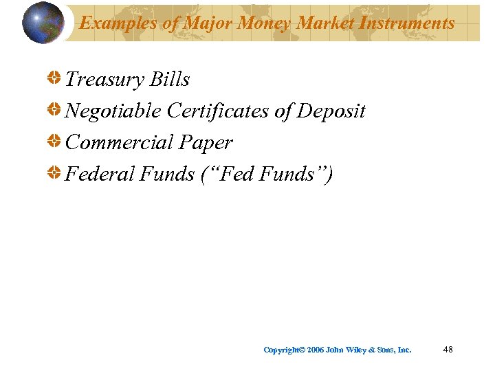 Examples of Major Money Market Instruments Treasury Bills Negotiable Certificates of Deposit Commercial Paper