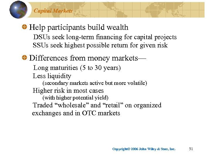 Capital Markets Help participants build wealth DSUs seek long-term financing for capital projects SSUs