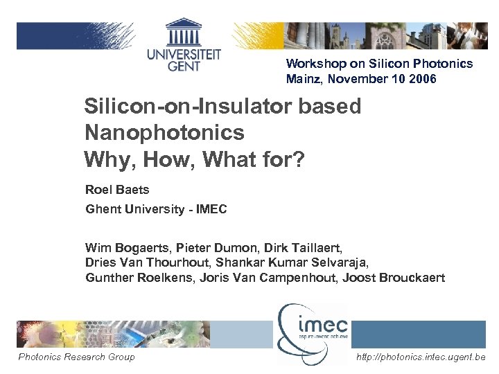 Workshop on Silicon Photonics Mainz, November 10 2006 Silicon-on-Insulator based Nanophotonics Why, How, What