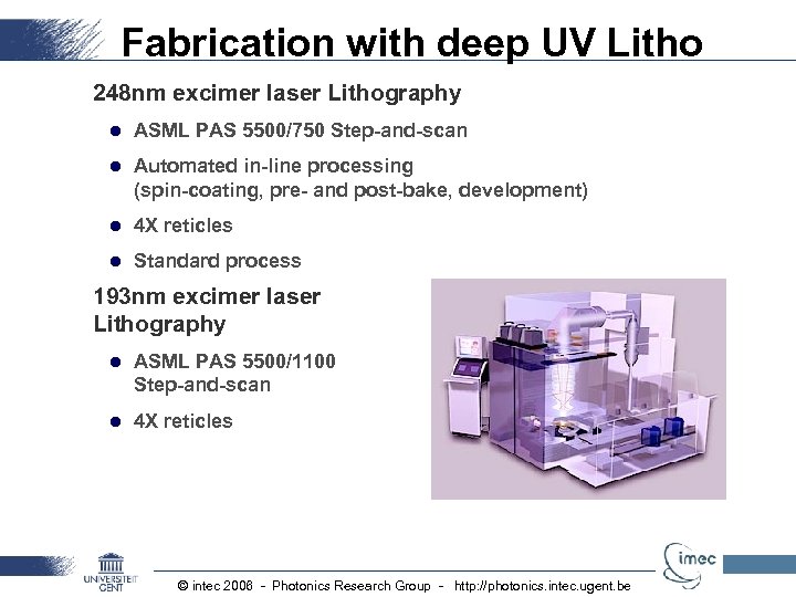 Fabrication with deep UV Litho 248 nm excimer laser Lithography l ASML PAS 5500/750