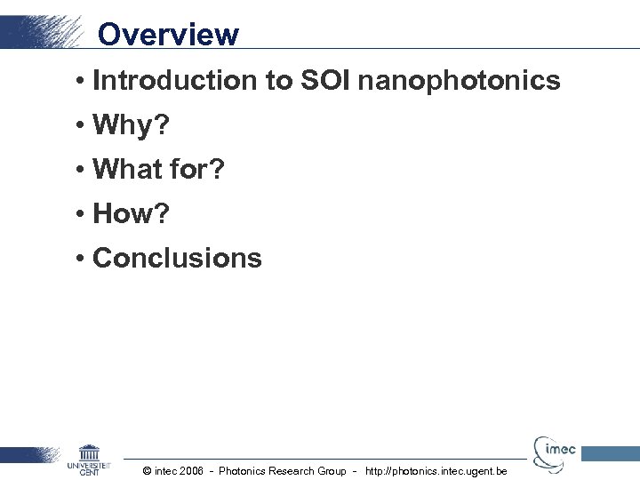 Overview • Introduction to SOI nanophotonics • Why? • What for? • How? •