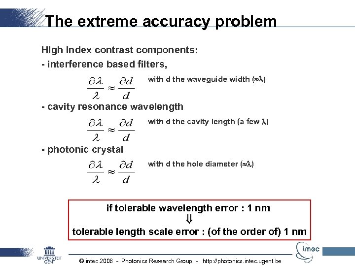 The extreme accuracy problem High index contrast components: - interference based filters, with d