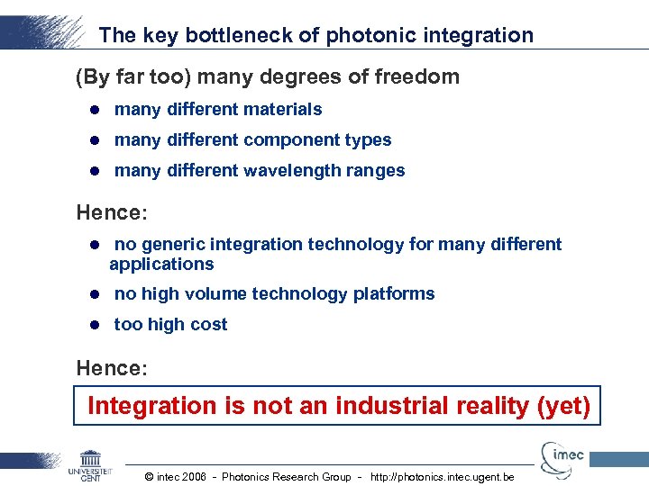 The key bottleneck of photonic integration (By far too) many degrees of freedom l