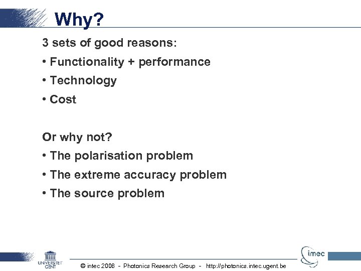 Why? 3 sets of good reasons: • Functionality + performance • Technology • Cost