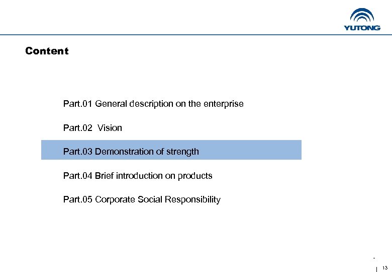 Content Part. 01 General description on the enterprise Part. 02 Vision Part. 03 Demonstration