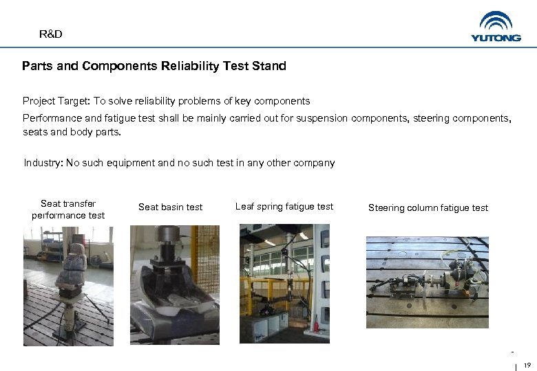 R&D Parts and Components Reliability Test Stand Project Target: To solve reliability problems of